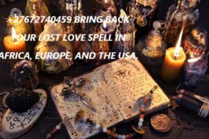 27672740459 BRING BACK YOUR LOST LOVE SPELL +27672740459 MOST TRUSTED POWERFUL LOVE SPELL CASTER TO RETURN YOUR LOST LOVE.
