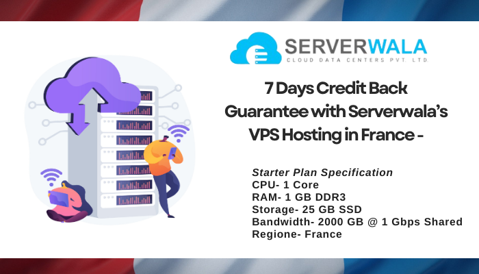 7 Days Credit Back Guarantee with Serverwala VPS Hosting in France 7 Days Credit Back Guarantee with Serverwala’s VPS Hosting in France