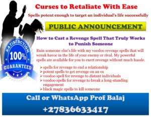 revenge spells to retaliate Revenge Spells to Target and Ruin an Individual’s Life Successfully, Death Spells on Someone Who is Abusive or Has a Grudge Against You (WhatsApp: +27836633417)
