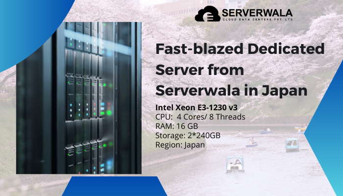 Fast blazed Dedicated Server from Serverwala in Japan 1 Fast-blazed Dedicated Server from Serverwala in Japan