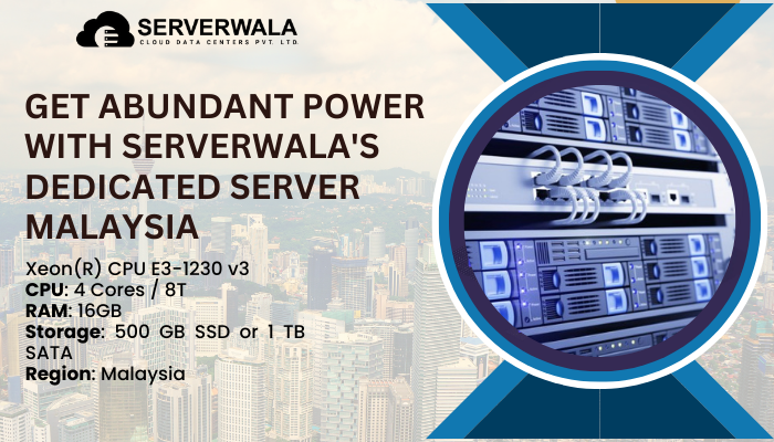 Get Abundant Power with Serverwala's Dedicated Server Malaysia