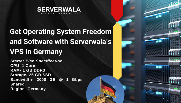 Get Operating System Freedom and Software with Serverwala’s VPS in Germany