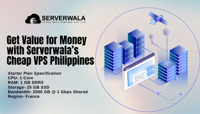 Get Value for Money with Serverwala’s Cheap VPS Philippines