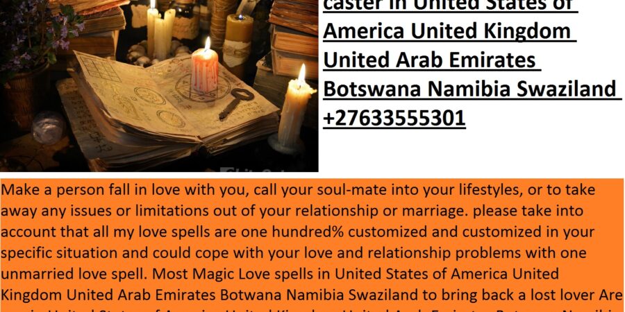approved spell caster Fortune Teller Black magic specialist And Traditional Healer For all sorts of spells +27633555301 Europe ,Asia ,Africa ,Poland ,Denmark