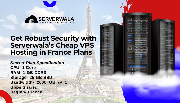 Get Robust Security with Serverwala’s Cheap VPS Hosting in France Plans