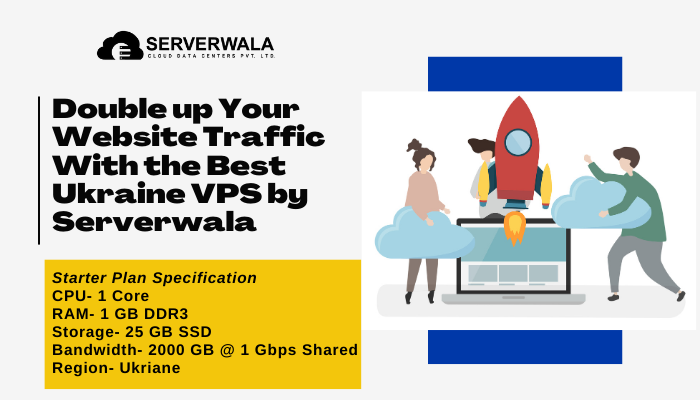 Double up Your Website Traffic With the Best Ukraine VPS by Serverwala