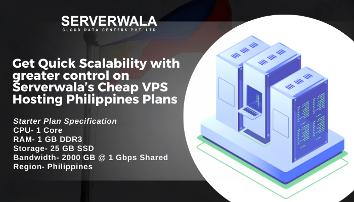 Get Quick Scalability with greater control on Serverwala’s Cheap VPS Hosting Philippines Plans