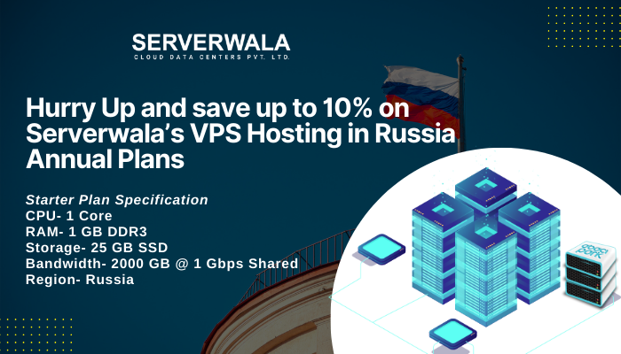 Hurry Up and save up to 10% on Serverwala’s VPS Hosting in Russia on Annual Plans