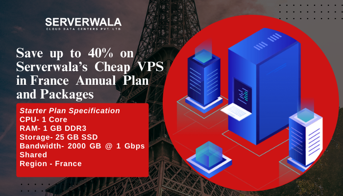 Save up to 40% on Serverwala’s Cheap VPS in France Annual Plan and Packages