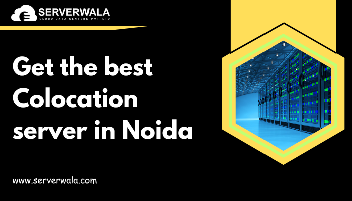 Get the best Colocation server in Noida Get the best Colocation server in Noida